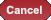 Cancel